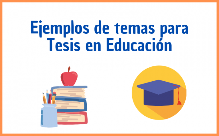 ᐈTemas de tesis en Educación Ejemplos 2024