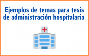 Lee más sobre el artículo Temas para tesis de administración hospitalaria