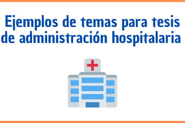 Temas para tesis de administración hospitalaria
