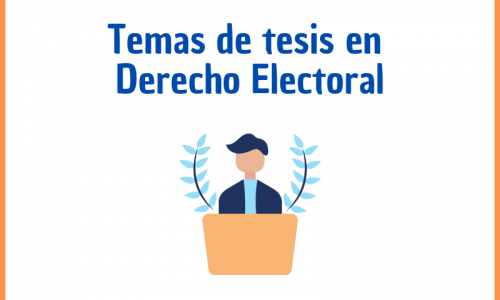 Temas de tesis en Derecho Electoral